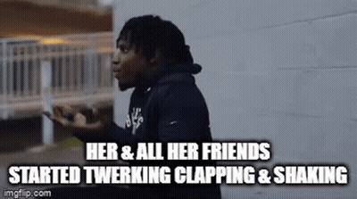Man Standing In Front Of Building With Caption Her & All Her Friends Started Twerking Clapping & Shaking GIF