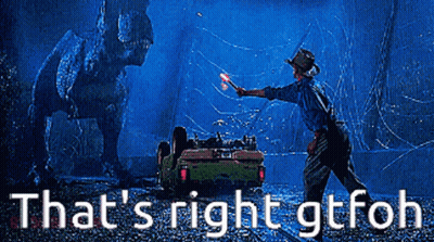Man Standing In Front Of Dinosaur Saying That's Right GTFOH GIF