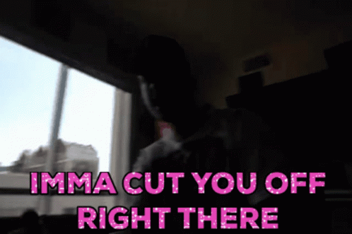 Man Stands In Front Of Window Saying Imma Cut You Off Right There GIF