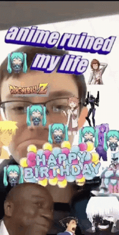 Man Surrounded By Anime Characters Saying Anime Ruined My Life Happy Birthday GIF