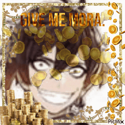 Man Surrounded By Gold Coins Saying Give Me Mora GIF