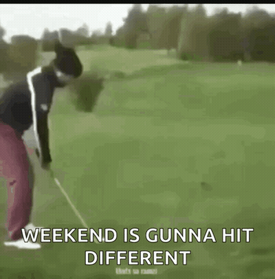 Man Swinging Golf Club Saying Weekend Is Gunna Hit Different GIF