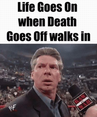 Man Talking Into Microphone Life Goes On When Death Goes Off Walks In On The Bottom GIF