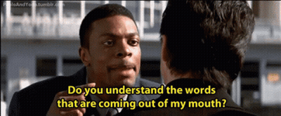 Man Talking To Another Man Saying Do You Understand The Words That Are Coming Out Of My Mouth GIF