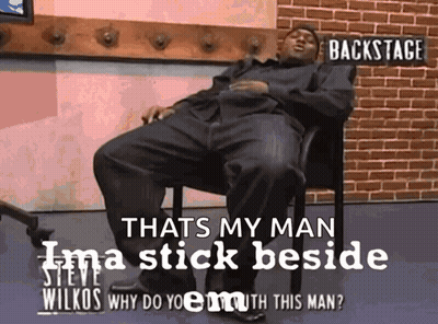 Man That's My Man I'm A Stick Beside GIF