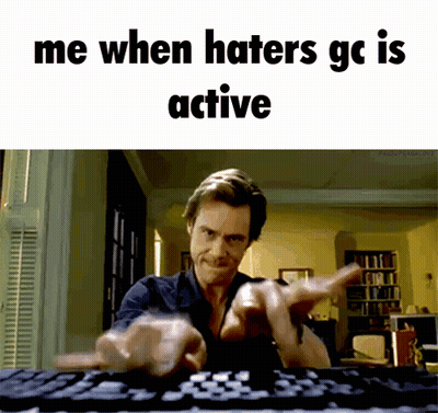 Man Typing Me When Haters GC Is Active