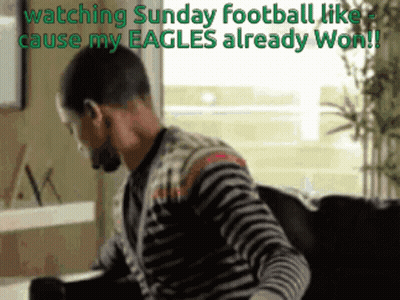 Man Watching Sunday Football Because His Eagles Already Won GIF