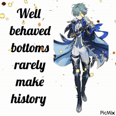 Man Well Behaved Bottoms Rarely Make History GIF