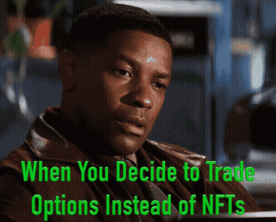 Man When You Decide To Trade Options Instead Of NFTs GIF