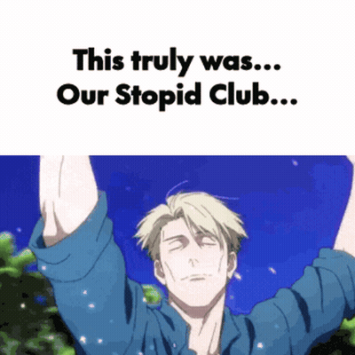 Man With Arms In Air Saying This Truly Was Our Stupid Club GIF