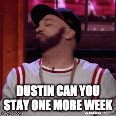 Man With Beard In Hat Says Dustin Can You Stay One More Week GIF