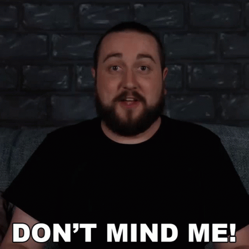 Man With Beard Saying Dont Mind Me GIF