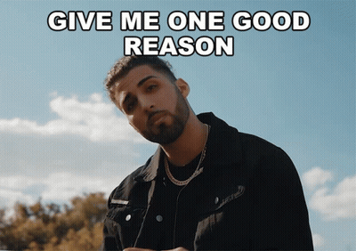 Man With Beard Says Give Me One Good Reason GIF