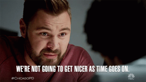 Man With Beard We're Not Going To Get Nicer As Time Goes On GIF