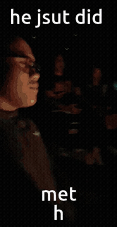 Man With Caption He Jsut Did Met H GIF