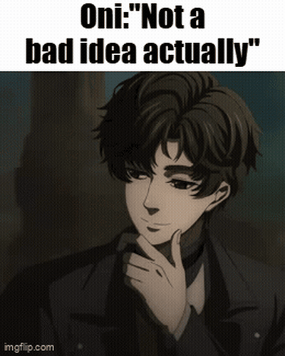 Man With Caption Oni Not A Bad Idea Actually GIF