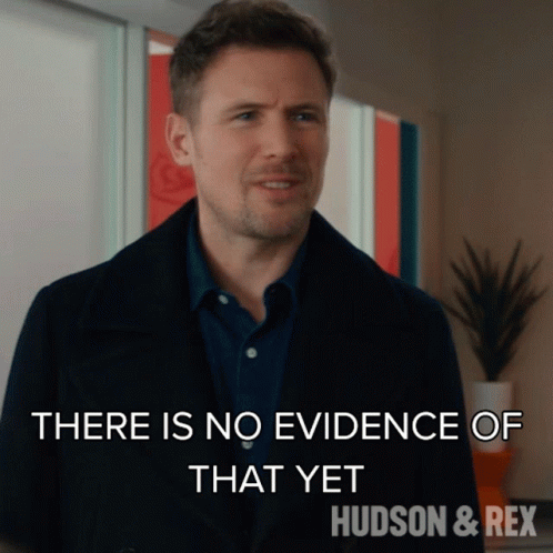Man With Caption There Is No Evidence Of That Yet GIF