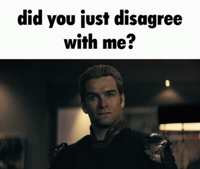 Man with Did You Just Disagree With Me
