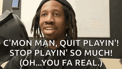 Man With Dreadlocks Says C Mon Man Quit Playin Stop Playin So Much Oh You Fa Real GIF