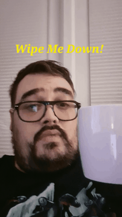 Man With Glasses And Beard Holding Cup Saying Wipe Me Down GIF