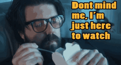 Man With Glasses And Beard Says Don't Mind Me I'm Just Here To Watch GIF