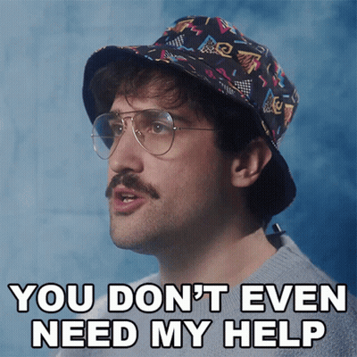 Man With Glasses And Hat Says You Don't Even Need My Help GIF