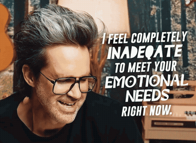 Man With Glasses Says I Feel Completely Inadequate To Meet Your Emotional Needs GIF