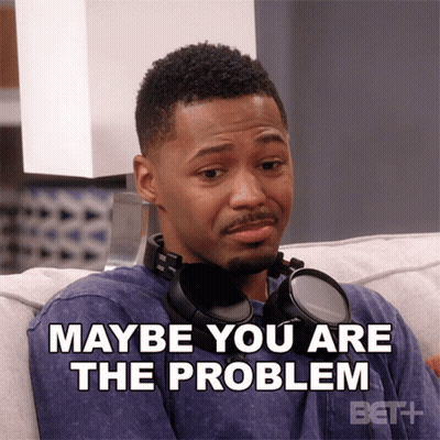 Man With Headphones Maybe You Are The Problem GIF
