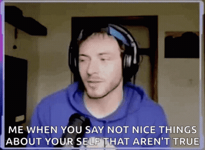 Man With Headphones Says Me When You Say Not Nice Things About Yourself GIF