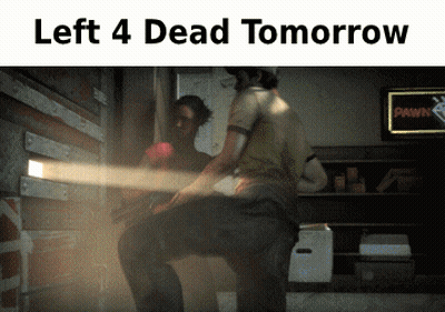 Man With Left 4 Dead Tomorrow GIF