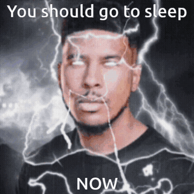 Man With Lightning Saying You Should Go To Sleep Now GIF