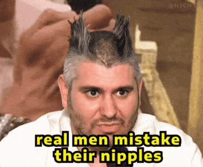 Man With Mohawk Real Men Mistake Their Nipples GIF