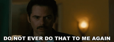 Man With Mustache Saying Do Not Ever Do That To Me Again GIF