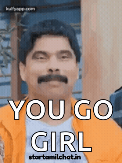 Man With Mustache Says You Go Girl GIF