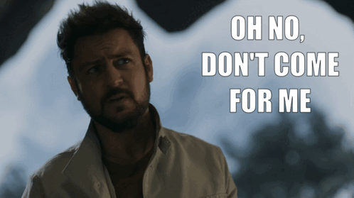 Man With Oh No Don't Come For Me GIF