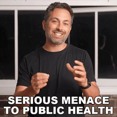 Man With Serious Menace To Public Health GIF