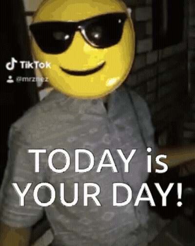 Man With Sunglasses And Smiley Head Says Today Is Your Day GIF
