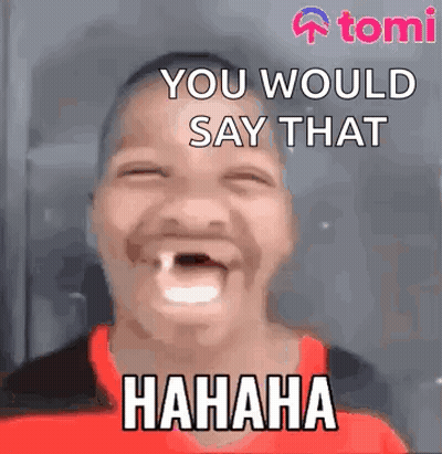Man With Tooth Laughing You Would Say That Hahaha GIF