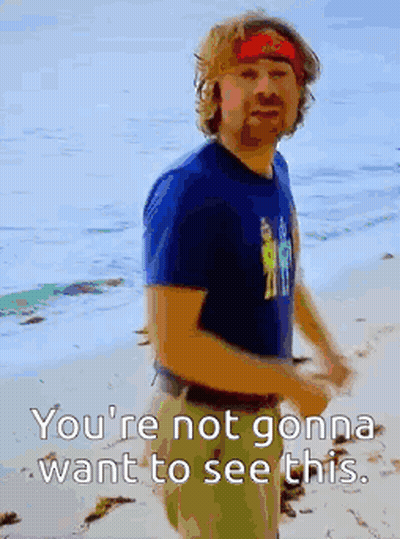 Man You're Not Gonna Want To See This GIF