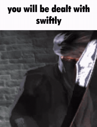 Man You Will Be Dealt With Swiftly GIF