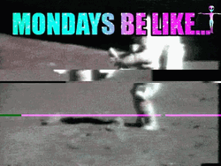 Manic Monday Be Like Tripping Astronaut GIF
