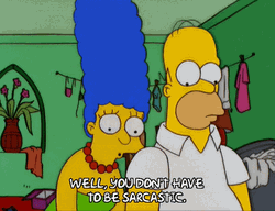 Marge Simpson You Dont Have To Be Sarcastic GIF