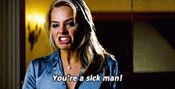 Margot Robbie You're A Sick Man GIF