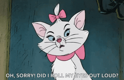 Marie From The Aristocats Says " Oh Sorry Did I Roll My Eyes Out Loud ? " GIF