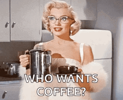 Marilyn Monroe Who Wants Coffee