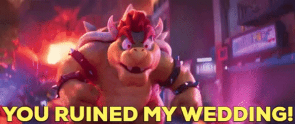 Mario Movie Angry King Koopa Ruined My Wedding GIF
