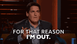 Mark Cuban's Famous Line I'm Out Shark Tank GIF