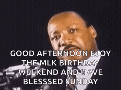 Martin Luther King Jr. Says Good Afternoon Enjoy The MLK Birthday Weekend GIF