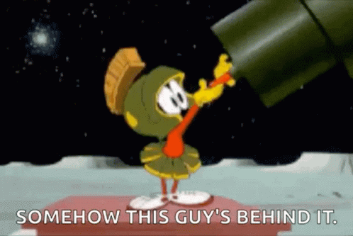 Marvin The Martian From Looney Tunes Is Looking Through A Telescope And Saying Somehow This Guy 'S Behind It . GIF