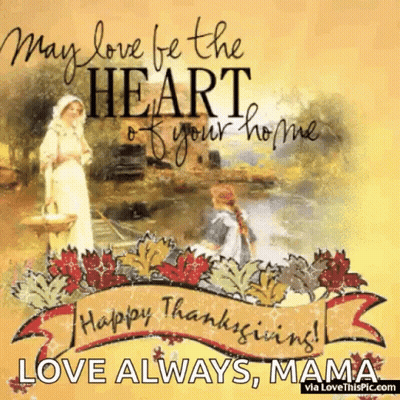 May Love Be The Heart Of Your Home Happy Thanksgiving Mama GIF